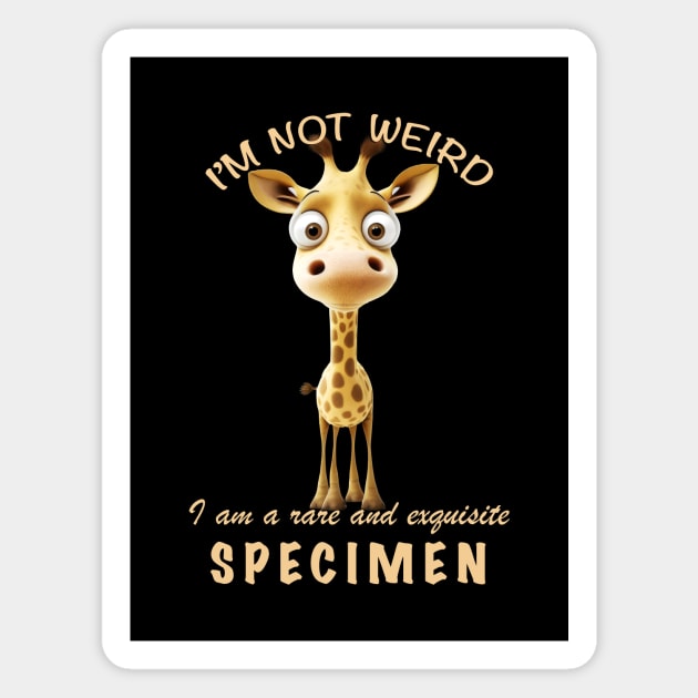 Little Giraffe I'm Not Weird I'm A Rare and Exquisite Specimen Cute Adorable Funny Quote Magnet by Cubebox